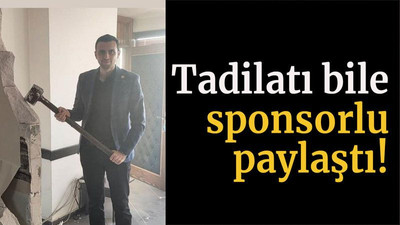 Tadilatı bile sponsorlu paylaştı!